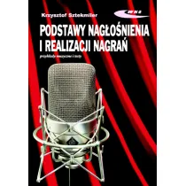 Podstawy nag�o�nienia i realizacji nagra�. Podr�cznik dla akustyk�w