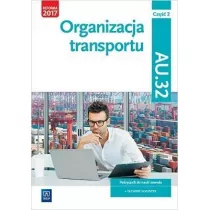 Organizacja transportu. Kwalifikacja AU.32. Cz. 2. Podrcznik do nauki zawodu technik logistyk