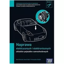 Naprawa elektrycznych i elektronicznych uk�ad�w pojazd�w samochodowych (M.12.2.). Podr�cznik do kszta�cenia w zawodach technik pojazd�w samochodowych i elektromechanik pojazd�w samochodowych