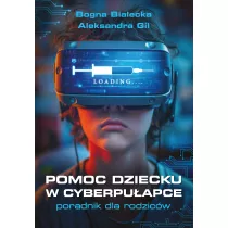 Pomoc dziecku w cyberpuapce. Poradnik dla rodzicw