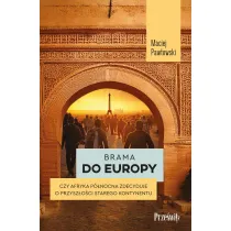 Brama do Europy. Czy Afryka P�nocna zdecyduje o przysz�o�ci Starego Kontynentu?