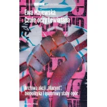 Czu�e oczy Lewiatana. Archiwa akcji "Hiacynt", biopolityka i queerowy s�aby op�r