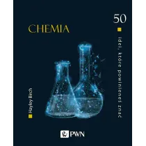 50 idei, kt�re powiniene� zna�. CHEMIA