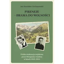 Pireneje - brama do wolno�ci. Polska ewakuacja wojskowa przez Hiszpani� i Andor� w latach 1940-1944