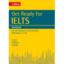 Get Ready for IELTS. Workbook. Pre-intermediate to Intermediate. IELTS Band 3.5-4.5