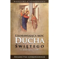 Uzdrawiaj�ca moc Ducha �wi�tego