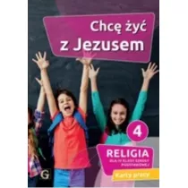 Chc y z Jezusem 4. Religia dla 4 klasy szkoy podstawowej. Karty pracy