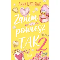 Zanim powiesz TAK. Tom 2