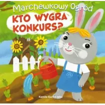 Kto wygra konkurs? Marchewkowy ogr�d. Tom 1