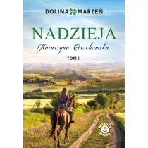 Nadzieja. Dolina marze. Tom 1