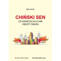 Chi�ski sen. Co oznacza dla Chin i reszty �wiata
