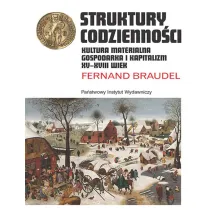 Struktury codzienno�ci. Kultura materialna, gospodarka i kapitalizm XV-XVIII wiek. Tom 1