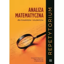 Analiza matematyczna dla licealistw i studentw. Repetytorium