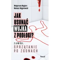 Jak usun�� wujka z pod�ogi? Zaw�d: sprz�tanie po zgonach