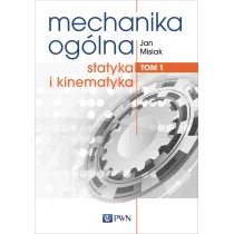 Statyka i kinematyka. Mechanika og�lna. Tom 1