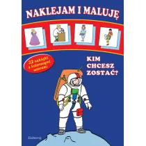 Naklejam i maluj� - Kim chcesz zosta�?  SIEDMIOR�G