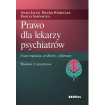 Prawo dla lekarzy psychiatr�w. Nowe regulacje, pro