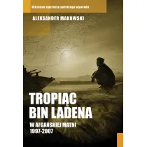 Tropi�c Bin Ladena. W afga�skiej matni 1997-2007