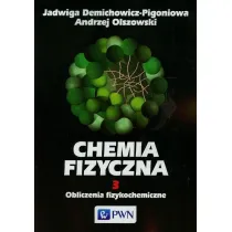 Obliczenia fizykochemiczne. Chemia fizyczna. Tom 3