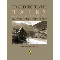 Przedwojenne Tatry. Najpi�kniejsze fotografie.