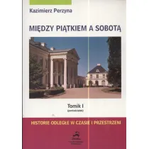 Poniedzia�ek. Mi�dzy pi�tkiem a sobot�. Tomik 1