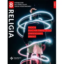 Religia 8. Moc Ducha witego zmieniamy wiat. Podrcznik dla smej klasy szkoy podstawowej. Cz 1