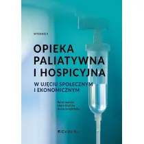 Opieka paliatywna i hospicyjna w uj�ciu spo�ecznym i ekonomicznym