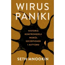 Wirus paniki. Historia kontrowersji wok� szczepionek i autyzmu