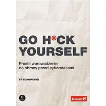 Go H*ck Yourself. Proste wprowadzenie do obrony przed cyberatakami
