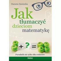 Jak t�umaczy� dzieciom matematyk�. Poradnik nie tylko dla rodzic�w