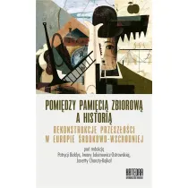 Pomi�dzy pami�ci� zbiorow� a histori�
