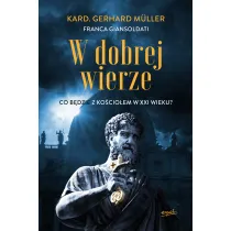 W dobrej wierze. Co b�dzie z Ko�cio�em w XXI wieku?