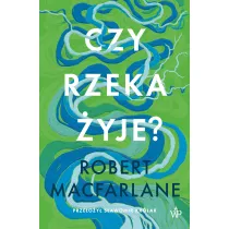 Dzika Seria. Czy rzeka �yje?
