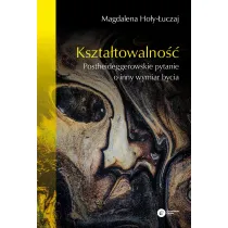 Kszta�towalno��. Postheideggerowskie pytanie o inny wymiar bycia
