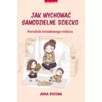 Jak wychowa samodzielnie dziecko
