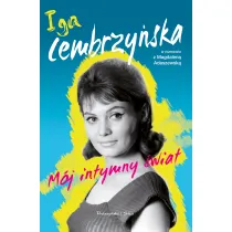Iga Cembrzy�ska. M�j intymny �wiat