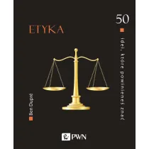 Etyka. 50 idei, kt�re powiniene� zna�