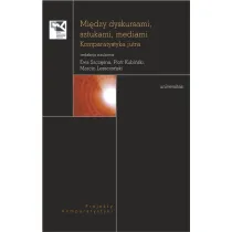 Mi�dzy dyskursami, sztukami, mediami. Komparatystyka jutra