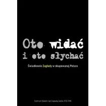 Oto wida� i oto s�ycha� �wiadkowie Zag�ady TW