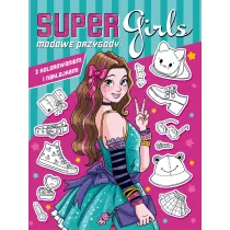 Super Girls! Modowe przygody z kolorowaniem i naklejkami