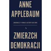 Zmierzch demokracji. Zwodniczy powab autorytaryzmu