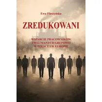 Zredukowani. Wsparcie pracownik�w zwalnianych...