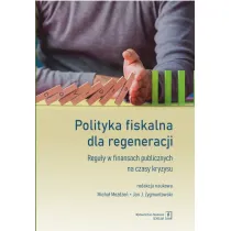 Polityka fiskalna dla regeneracji. Regu�y w finansach publicznych na czasy kryzysu