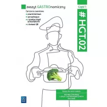 Zeszyt GASTROnomiczny. Zeszyt wicze do nauki zawodu technik ywienia i usug gastronomicznych. HGT.02. Cz 1