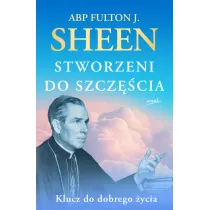 Stworzeni do szcz�cia. Klucz do dobrego �ycia