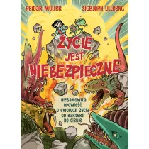 �ycie jest niebezpieczne! Niesamowita opowie�� o ewolucji �ycia od bakterii do ciebie