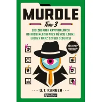 Murdle. 100 zagadek kryminalnych do rozwikania przy uyciu logiki, wiedzy oraz sztuki dedukcji. Tom 3