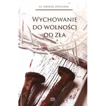 Wychowanie do wolno�ci od z�a