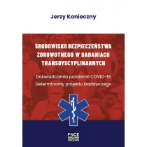 �rodowisko bezpiecze�stwa zdrowotnego w badaniach transdyscyplinarnych. Do�wiadczenia pandemii COVID-19. Determinanty projektu badawczego
