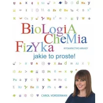 Biologia. Chemia. Fizyka. Jakie to proste!